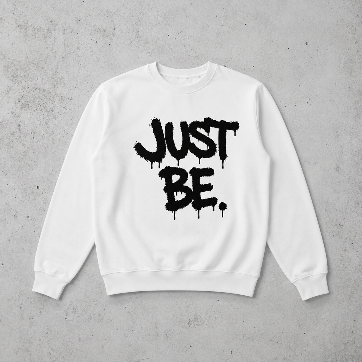 Unisex Just Be Sweatshirt