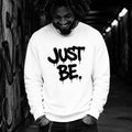 Unisex Just Be Sweatshirt