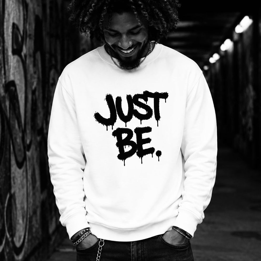 Unisex Just Be Sweatshirt